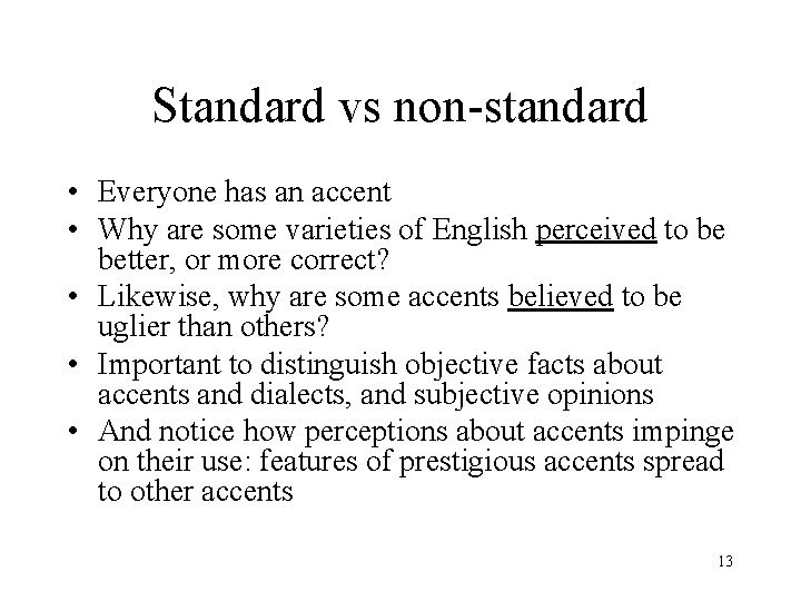 Standard vs non-standard • Everyone has an accent • Why are some varieties of