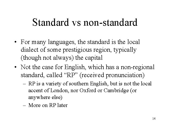 Standard vs non-standard • For many languages, the standard is the local dialect of