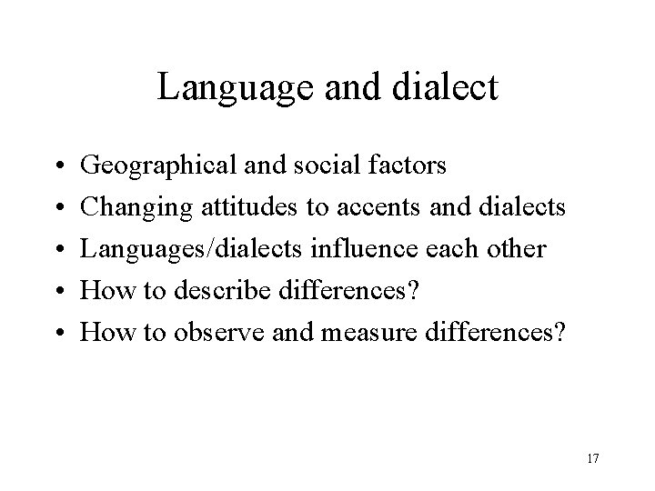 Language and dialect • • • Geographical and social factors Changing attitudes to accents