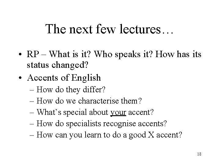 The next few lectures… • RP – What is it? Who speaks it? How