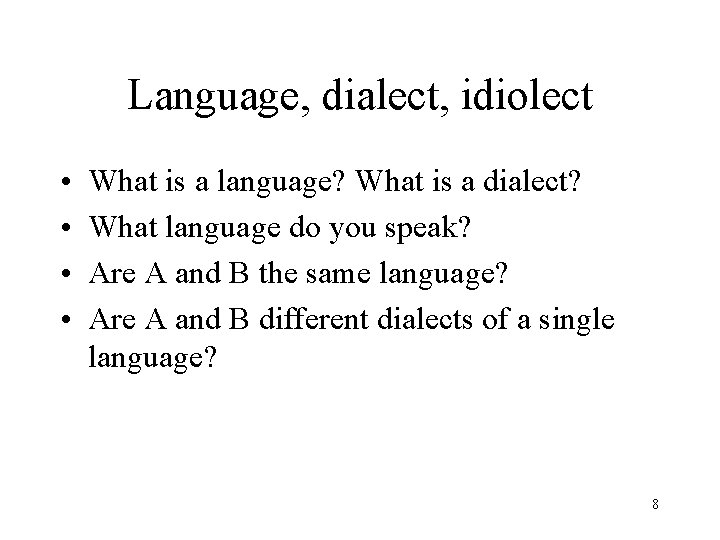 Language, dialect, idiolect • • What is a language? What is a dialect? What