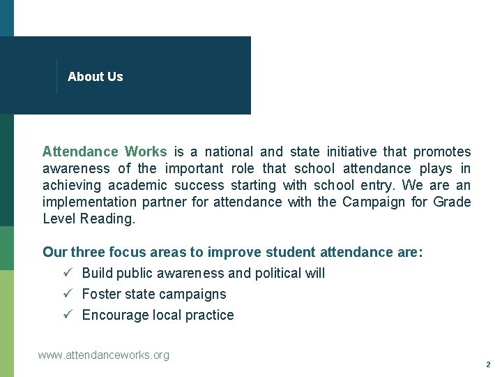 About Us Attendance Works is a national and state initiative that promotes awareness of