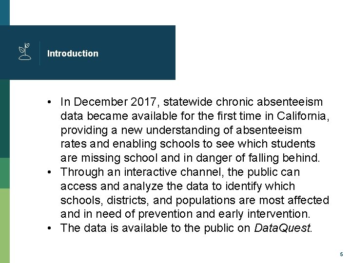 Introduction • In December 2017, statewide chronic absenteeism data became available for the first