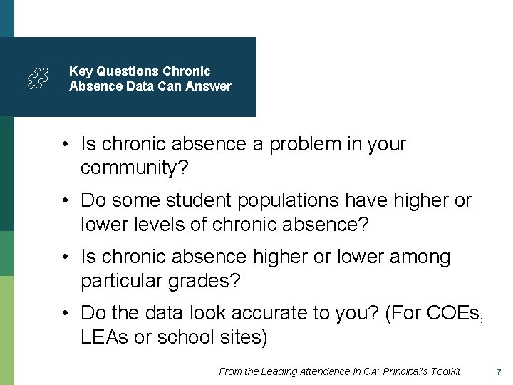 Key Questions Chronic Absence Data Can Answer • Is chronic absence a problem in