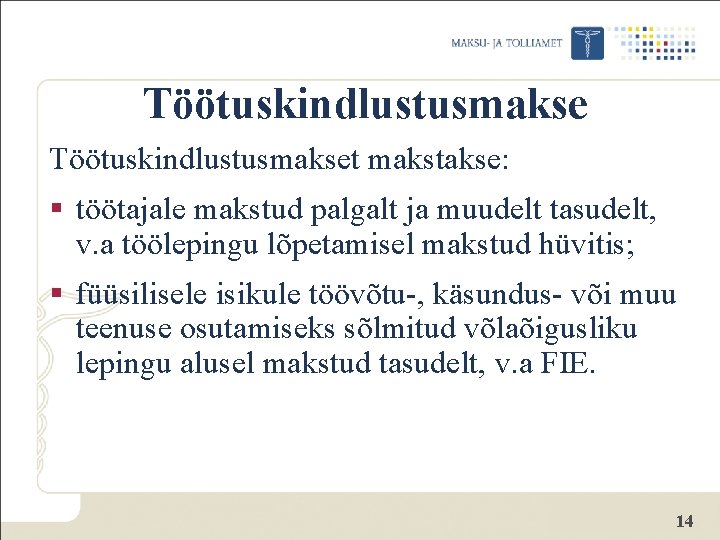 Töötuskindlustusmakset makstakse: § töötajale makstud palgalt ja muudelt tasudelt, v. a töölepingu lõpetamisel makstud