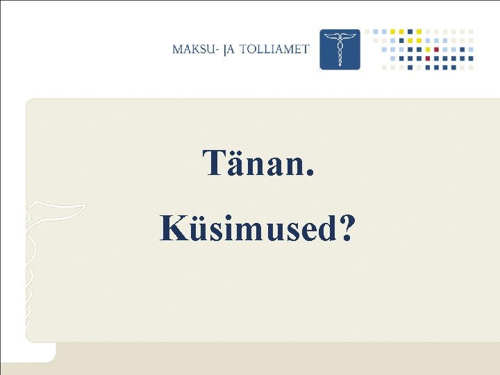 Tänan. Küsimused? 