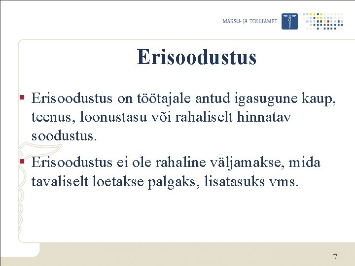 Erisoodustus § Erisoodustus on töötajale antud igasugune kaup, teenus, loonustasu või rahaliselt hinnatav soodustus.