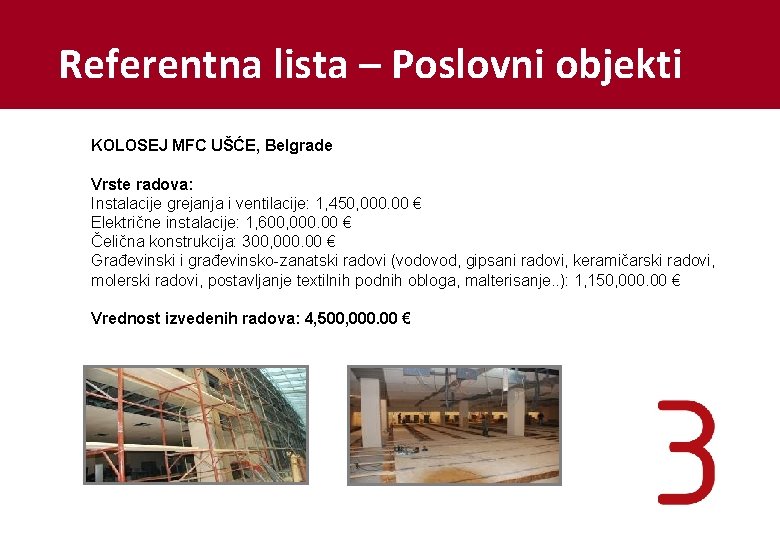 Referentna lista – Poslovni objekti KOLOSEJ MFC UŠĆE, Belgrade Vrste radova: Instalacije grejanja i