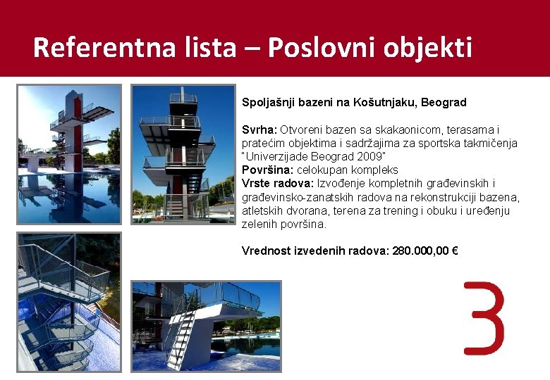 Referentna lista – Poslovni objekti Spoljašnji bazeni na Košutnjaku, Beograd Svrha: Otvoreni bazen sa