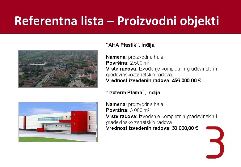 Referentna lista – Proizvodni objekti "AHA Plastik", Inđija Namena: proizvodna hala Površina: 2. 500