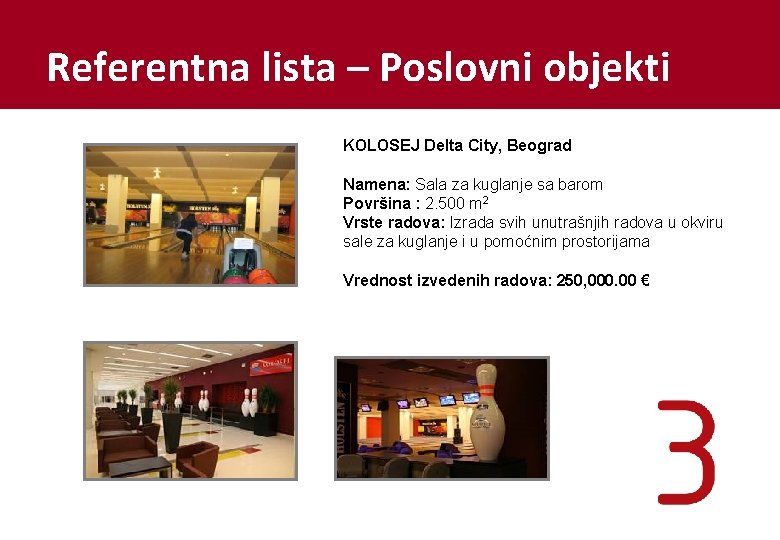 Referentna lista – Poslovni objekti KOLOSEJ Delta City, Beograd Namena: Sala za kuglanje sa