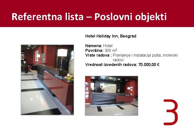 Referentna lista – Poslovni objekti Hotel Holiday Inn, Beograd Namena: Hotel Površina: 300 m
