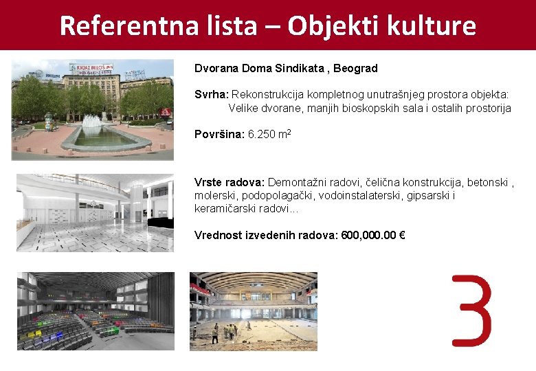 Referentna lista – Objekti kulture Dvorana Doma Sindikata , Beograd Svrha: Rekonstrukcija kompletnog unutrašnjeg