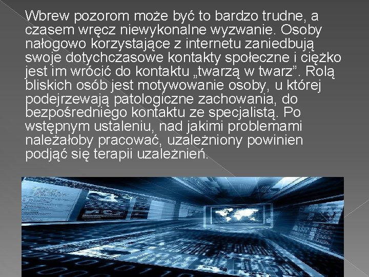 Wbrew pozorom może być to bardzo trudne, a czasem wręcz niewykonalne wyzwanie. Osoby nałogowo