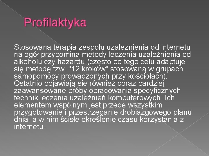 Profilaktyka Stosowana terapia zespołu uzależnienia od internetu na ogół przypomina metody leczenia uzależnienia od Profilaktyka Stosowana terapia zespołu uzależnienia od internetu na ogół przypomina metody leczenia uzależnienia od