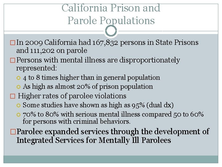California Prison and Parole Populations � In 2009 California had 167, 832 persons in
