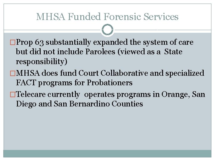 MHSA Funded Forensic Services �Prop 63 substantially expanded the system of care but did