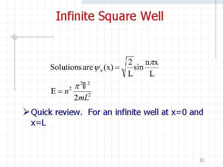 Infinite Square Well Ø Quick review. For an infinite well at x=0 and x=L