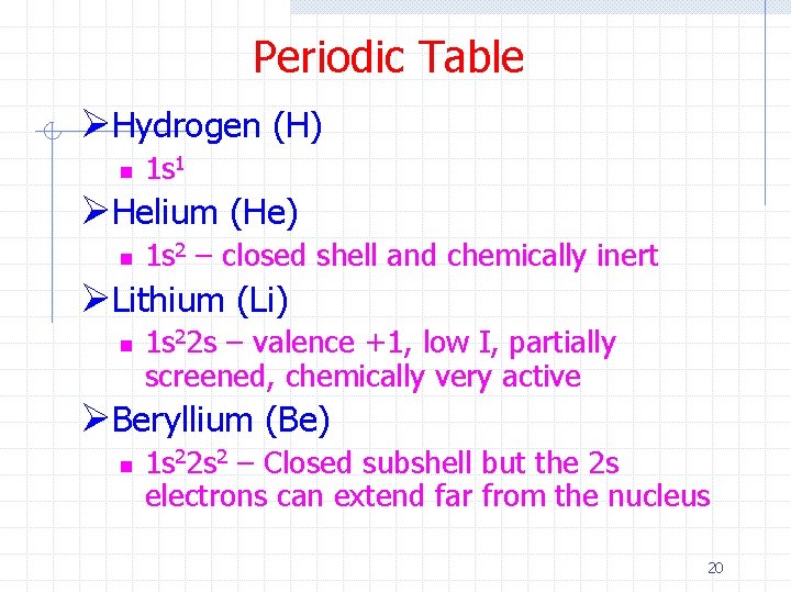 Periodic Table ØHydrogen (H) n 1 s 1 ØHelium (He) n 1 s 2