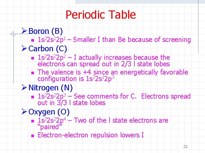 Periodic Table Ø Boron (B) n 1 s 22 p 1 – Smaller I