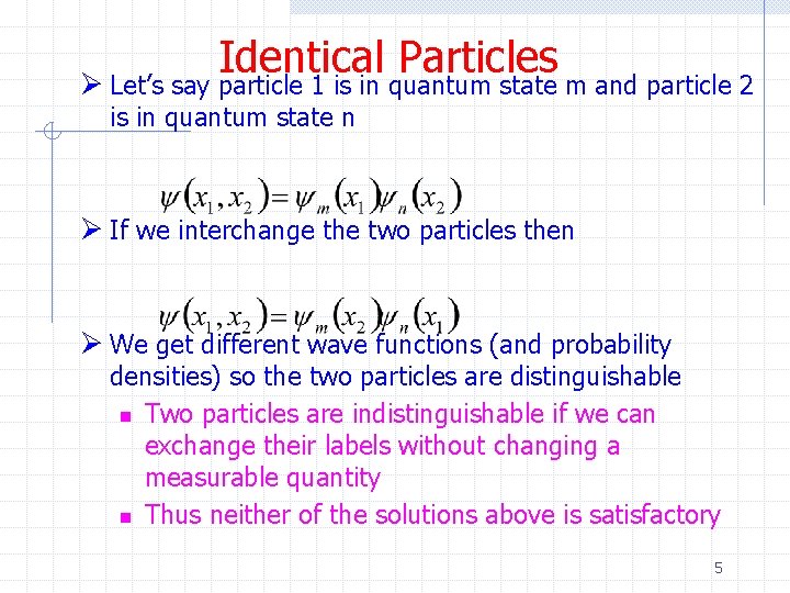 Identical Particles Ø Let’s say particle 1 is in quantum state m and particle