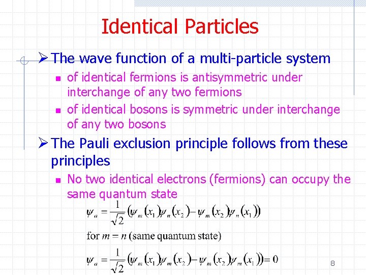 Identical Particles Ø The wave function of a multi-particle system n n of identical