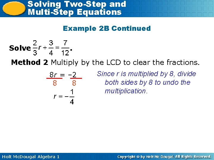 Solving Two-Step and Multi-Step Equations Example 2 B Continued Solve . Method 2 Multiply