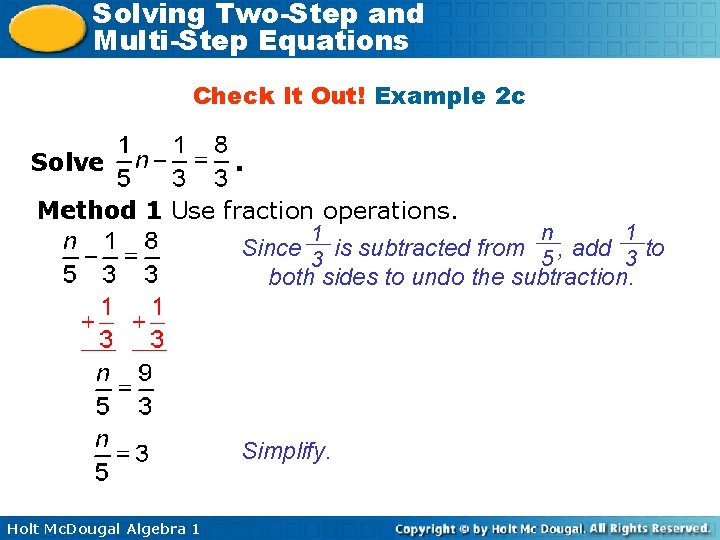 Solving Two-Step and Multi-Step Equations Check It Out! Example 2 c Solve . Method