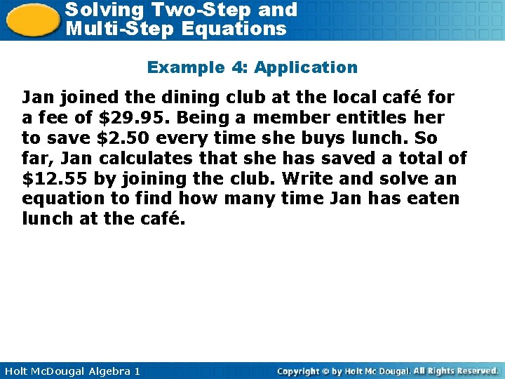 Solving Two-Step and Multi-Step Equations Example 4: Application Jan joined the dining club at