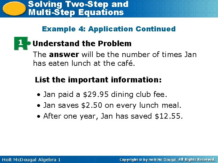 Solving Two-Step and Multi-Step Equations Example 4: Application Continued 1 Understand the Problem The