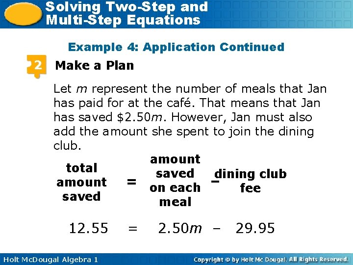 Solving Two-Step and Multi-Step Equations Example 4: Application Continued 2 Make a Plan Let