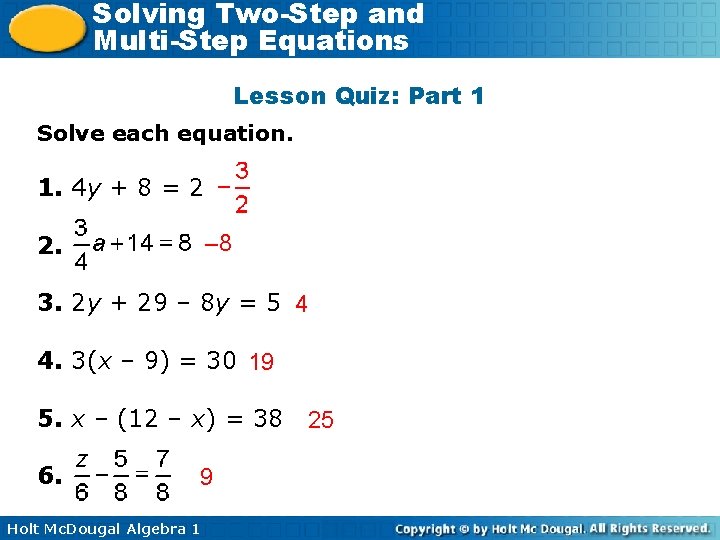 Solving Two-Step and Multi-Step Equations Lesson Quiz: Part 1 Solve each equation. 1. 4