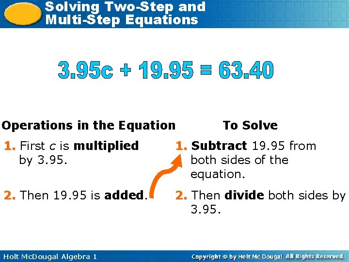 Solving Two-Step and Multi-Step Equations Operations in the Equation To Solve 1. First c