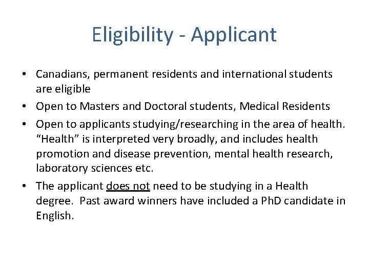 Eligibility - Applicant • Canadians, permanent residents and international students are eligible • Open
