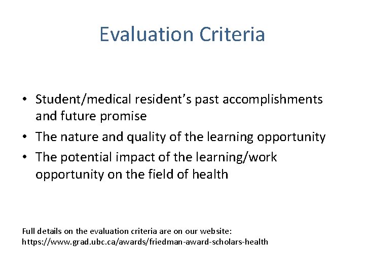 Evaluation Criteria • Student/medical resident’s past accomplishments and future promise • The nature and