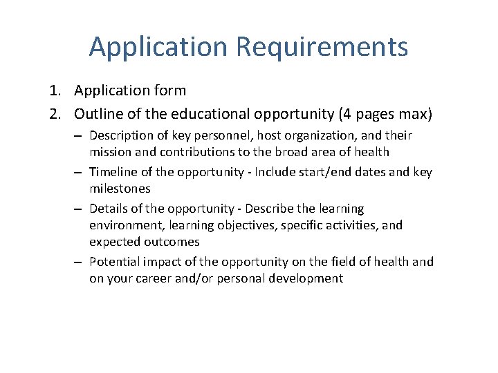 Application Requirements 1. Application form 2. Outline of the educational opportunity (4 pages max)