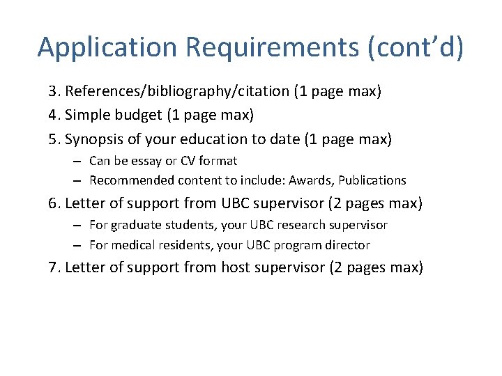Application Requirements (cont’d) 3. References/bibliography/citation (1 page max) 4. Simple budget (1 page max)