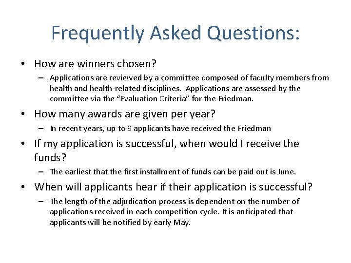 Frequently Asked Questions: • How are winners chosen? – Applications are reviewed by a