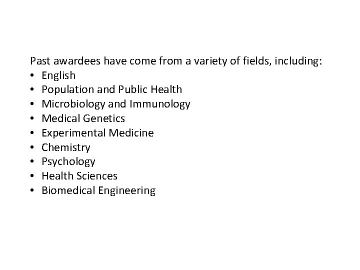 Past awardees have come from a variety of fields, including: • English • Population