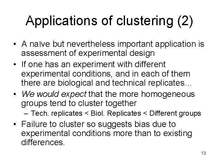 Applications of clustering (2) • A naïve but nevertheless important application is assessment of