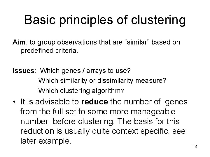Basic principles of clustering Aim: to group observations that are “similar” based on predefined