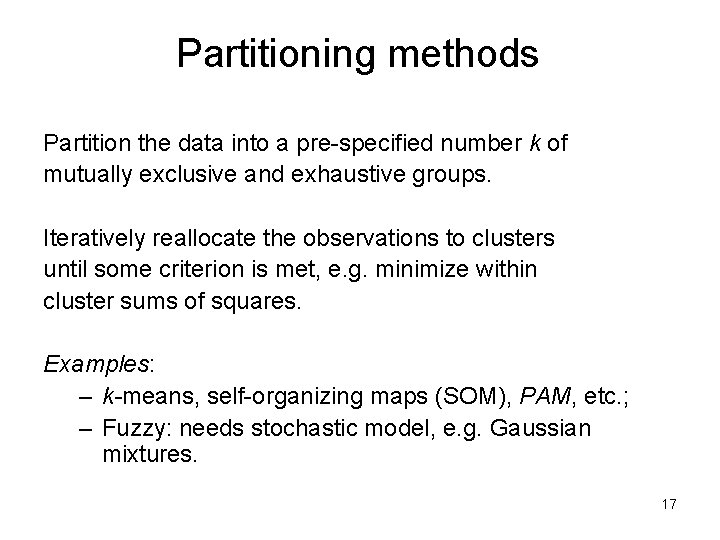 Partitioning methods Partition the data into a pre-specified number k of mutually exclusive and