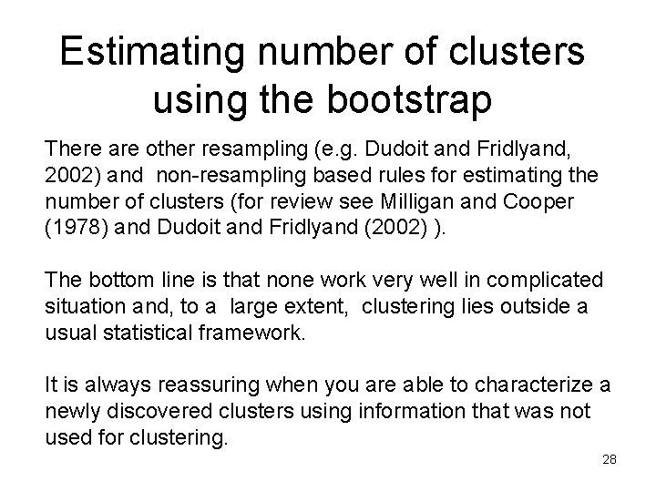 Estimating number of clusters using the bootstrap There are other resampling (e. g. Dudoit