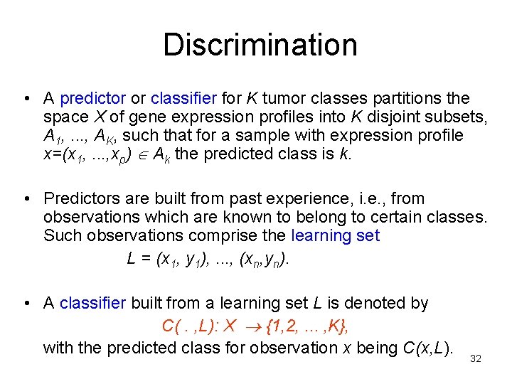 Discrimination • A predictor or classifier for K tumor classes partitions the space X