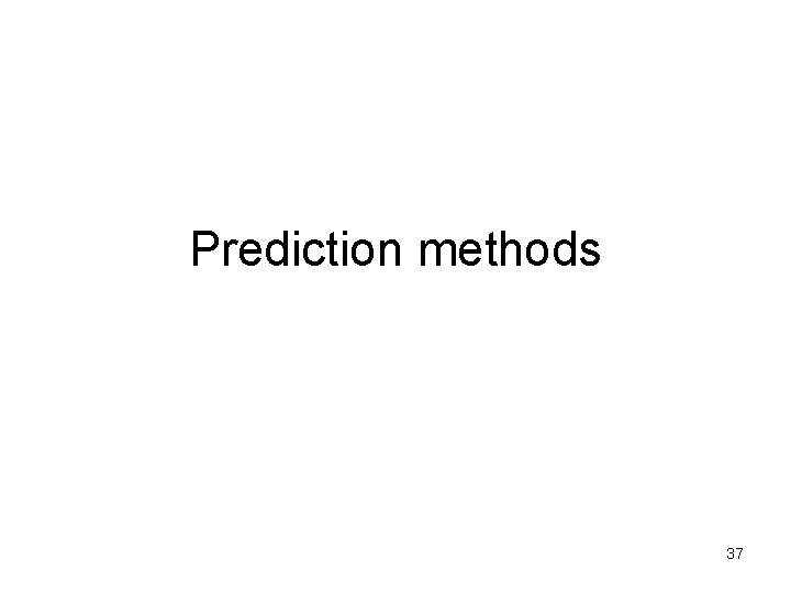 Prediction methods 37 