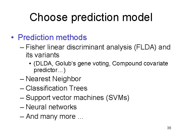 Choose prediction model • Prediction methods – Fisher linear discriminant analysis (FLDA) and its