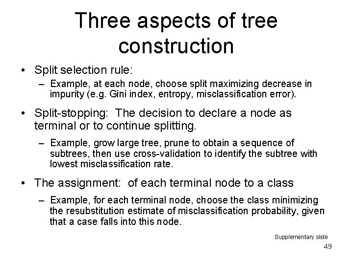 Three aspects of tree construction • Split selection rule: – Example, at each node,