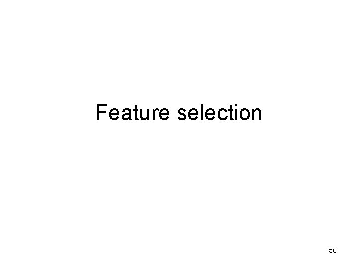 Feature selection 56 