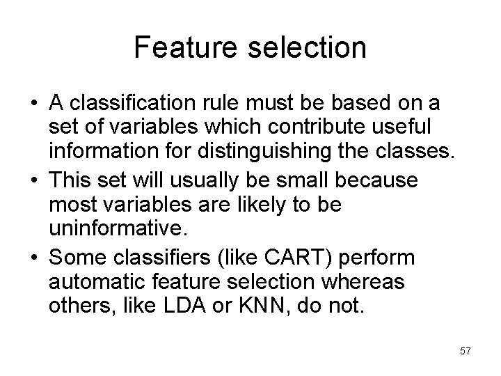 Feature selection • A classification rule must be based on a set of variables