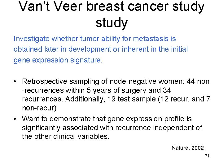 Van’t Veer breast cancer study Investigate whether tumor ability for metastasis is obtained later